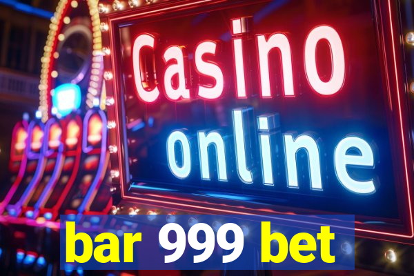 bar 999 bet